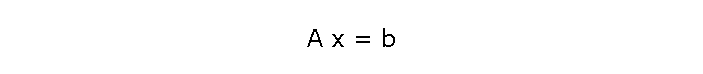 A x = b